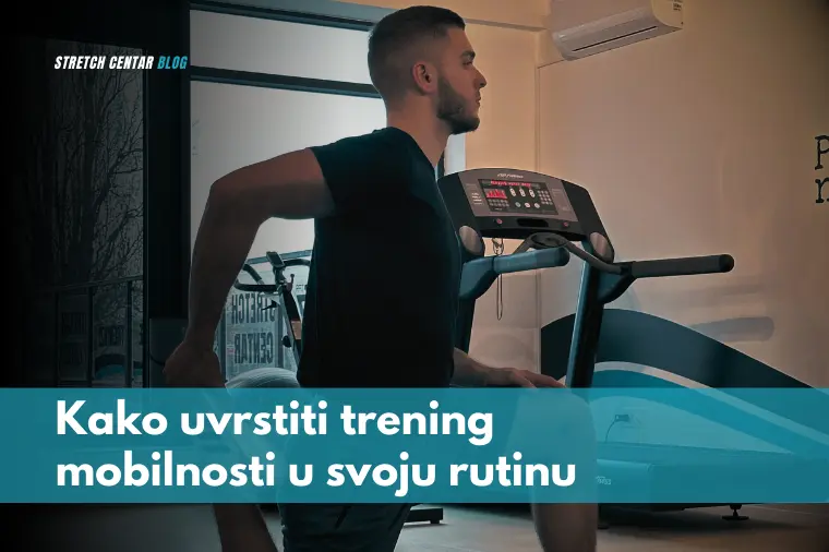 Kako uvrstiti trening mobilnosti u svoju rutinu