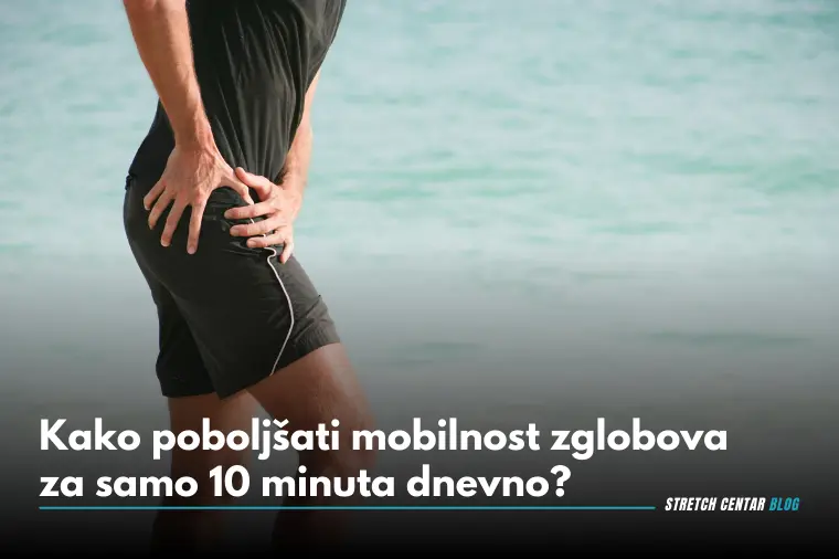 Kako poboljšati mobilnost zglobova za samo 10 minuta dnevno (1)