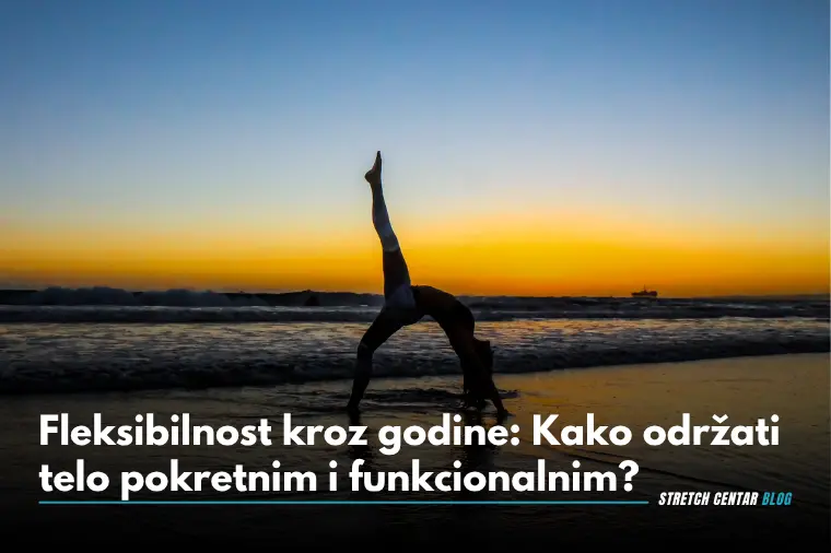 Fleksibilnost kroz godine