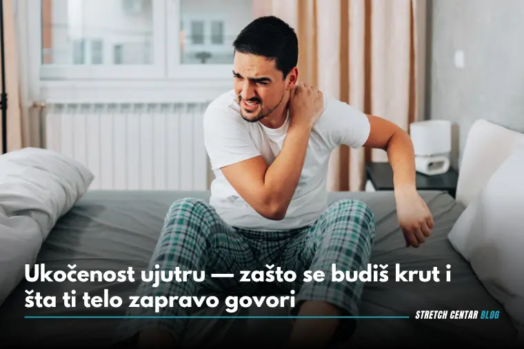 Ukočenost ujutru — zašto se budiš krut i šta ti telo zapravo govori