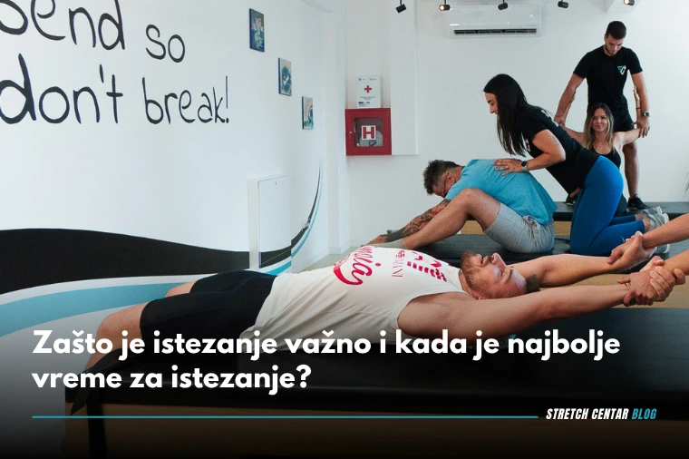 Zašto je istezanje važno i kada je najbolje vreme za istezanje