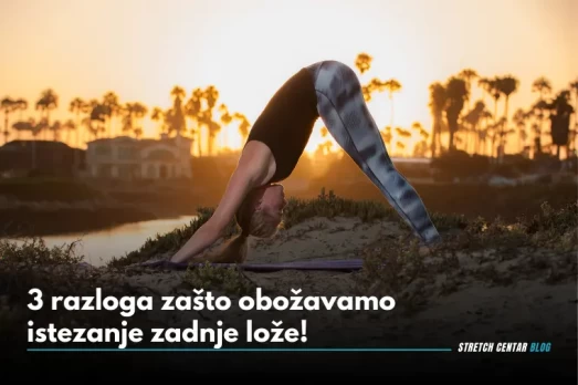 3 razloga zašto obožavamo istezanje zadnje lože!
