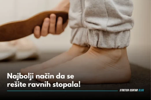 Najbolji način da se rešite ravnih stopala!