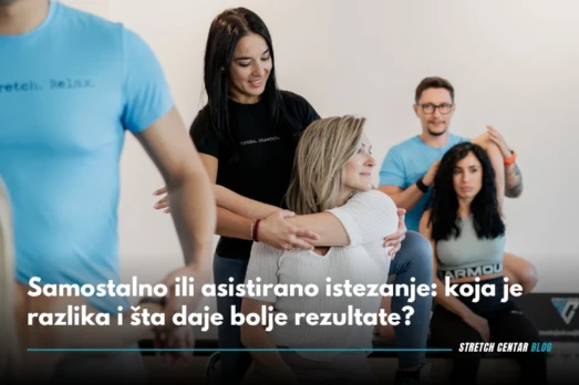 Samostalno ili asistirano istezanje_ koja je razlika i šta daje bolje rezultate_ je istezanje važno i kada je najbolje vreme za istezanje